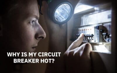WHY IS MY CIRCUIT BREAKER HOT?